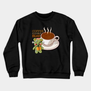 Coffee zombie bear Crewneck Sweatshirt